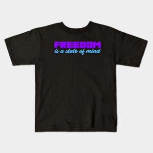 Freedom is a state of mind Kids T-Shirt